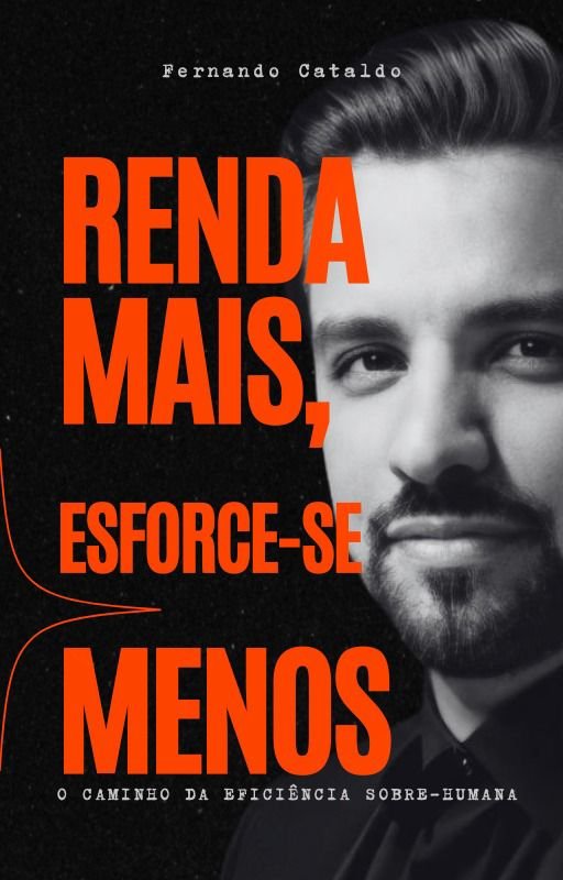 Ebook Renda Mais, Esforce-se Menos